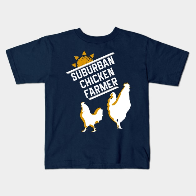 Suburban Chicken Farmer Kids T-Shirt by TriHarder12